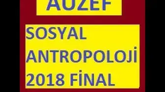 Video thumbnail for Auzef Sosyal Antropoloji 2018 Final Soruları Çıkmış Sorular