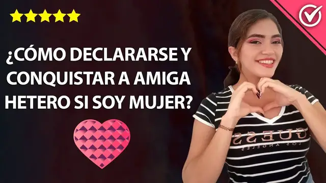 Video thumbnail for ¿Cómo Declararse, Enamorar y Conquistar a una Mujer o Mejor Amiga Hetero si Soy Mujer? Consejos 💕