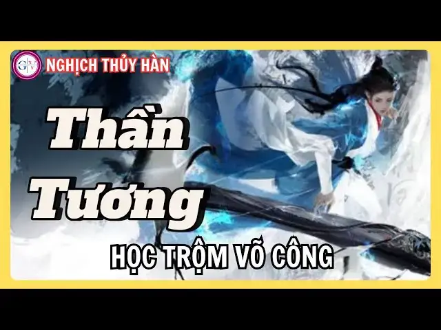 Video thumbnail for Nghịch Thủy Hàn | Hướng Dẫn Học Trộm Võ Học Phái Thần Tương – Cách Đột Nhập & Nhận Bí Kíp
