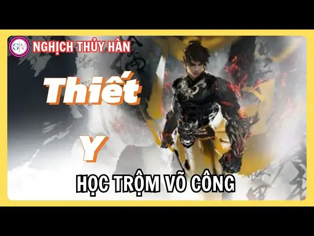 Video thumbnail for Nghịch Thủy Hàn | Hướng Dẫn Cách Học Trộm Võ Học Phái Thiết Y – Bí Kíp Của Cao Thủ Giang Hồ!