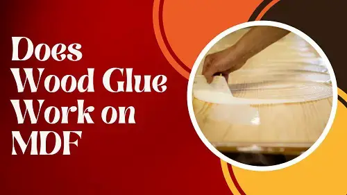 Video thumbnail for Does Wood Glue Work on MDF?