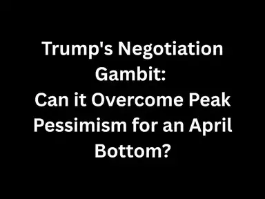 'Video thumbnail for Trump's Negotiation Gambit: Can it Overcome Peak Pessimism for an April Bottom?'