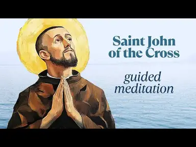 'Video thumbnail for Guided Meditation with Saint John of the Cross: Detachment, Stillness & Union with God'