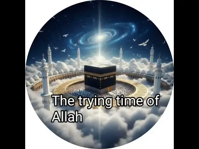 Video thumbnail for The Trying time of Allah