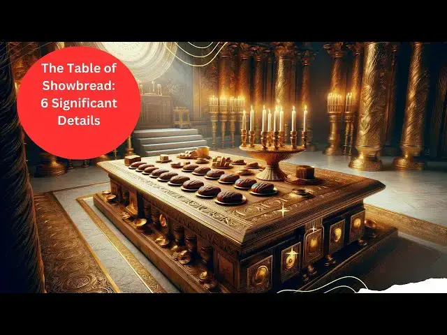 Video thumbnail for The Table of Showbread: 6 Significant Details