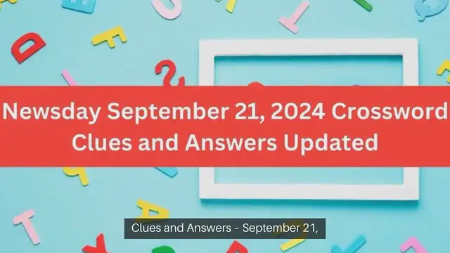 Video thumbnail for Newsday September 21, 2024 Crossword Clues and Answers Updated