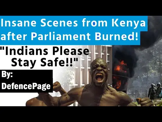 'Video thumbnail for Insane Scenes from Kenya after Parliament Burned! Indians Please Stay Safe!'