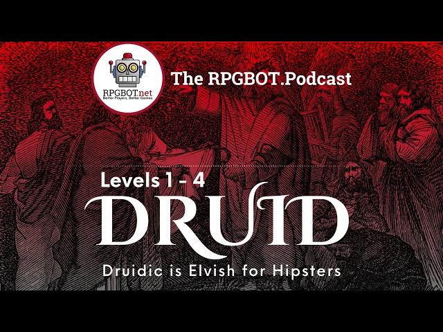 Video thumbnail for 2014 DnD 5e DRUIDS Levels 1 - 4 - Druidic is just Elvish for Hipsters - RPGBOT.Podcast S4E73