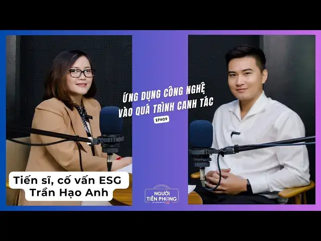 'Video thumbnail for Tập 09 - Nông nghiệp bền vững, chất lượng hơn số lượng - TS Cố vấn ESG Trần Hạo Anh|Người Tiên Phong'
