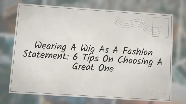 Video thumbnail for Wearing A Wig As A Fashion Statement: 6 Tips On Choosing A Great One