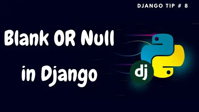 Video thumbnail for Blank and Null in Django| Django Tips #8