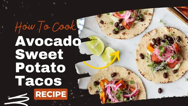 Video thumbnail for easy lunch and dinner recipe : Avocado Sweet Potato Tacos Recipe