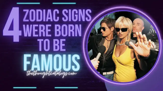 Video thumbnail for These 4 Zodiac Signs Were Born To Be Famous