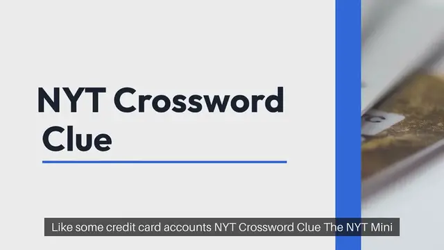 Video thumbnail for Like some credit card accounts NYT Crossword Clue Puzzle Answer from September 17, 2024