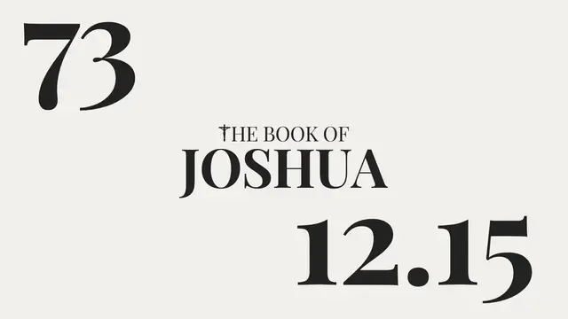Video thumbnail for DAY 73 | The Book of Joshua: Chapter 12-15
