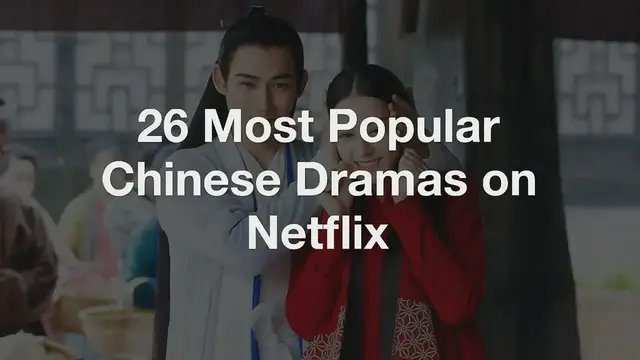 'Video thumbnail for Top 26 Most Popular Chinese Dramas on Netflix'
