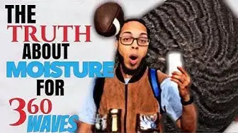 Video thumbnail for Truth About Moisture for Natural Hair & 360 Waves: Best Advice To Moisturize Your Hair