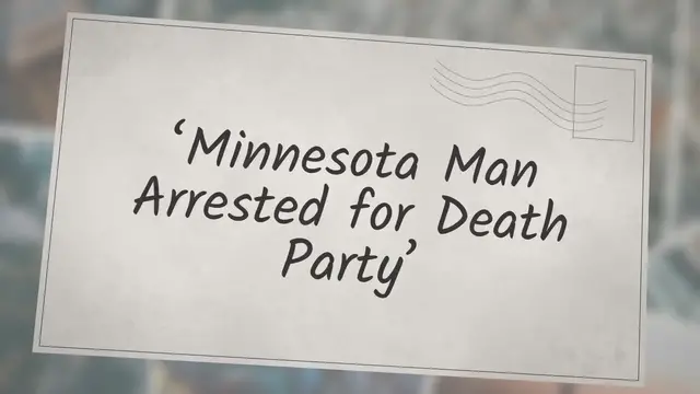 Video thumbnail for ‘Minnesota Man Arrested for Death Party’