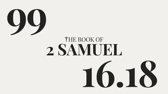 Video thumbnail for DAY 99 | The Book of 2 Samuel: Chapter 16-18