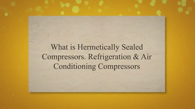 Video thumbnail for What is Hermetically Sealed Compressors. Refrigeration & Air Conditioning Compressors