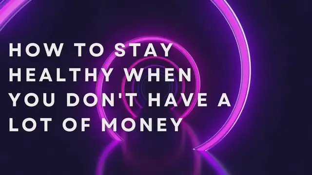 Video thumbnail for How To Stay Healthy When You Don_t Have A Lot Of Money
