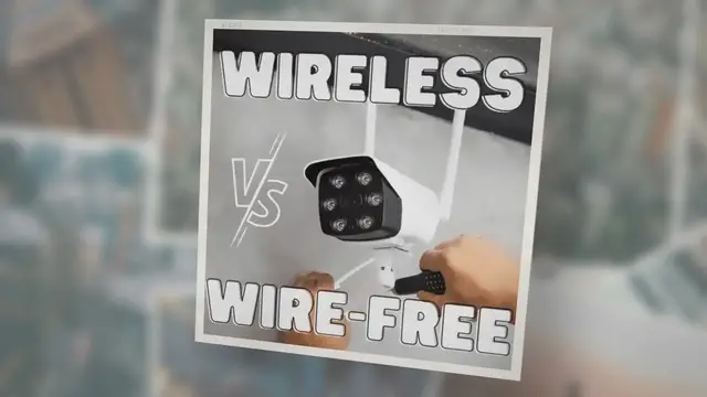 Video thumbnail for Wireless Home Security Cameras vs. Wire Free – Should you really cut the cord?