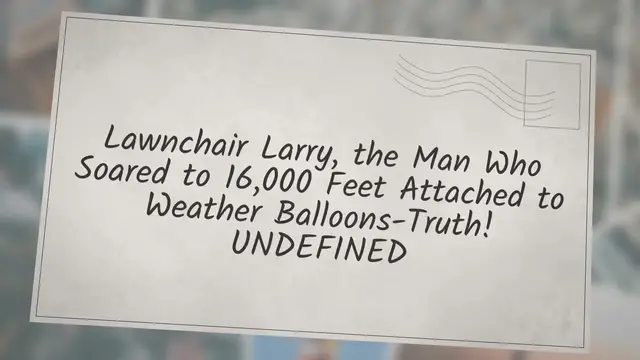 Video thumbnail for Lawnchair Larry, the man who soared to 16,000 Feet attached to weather balloons-Truth!
