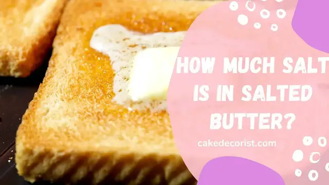 Video thumbnail for How Much Salt Is In Salted Butter?