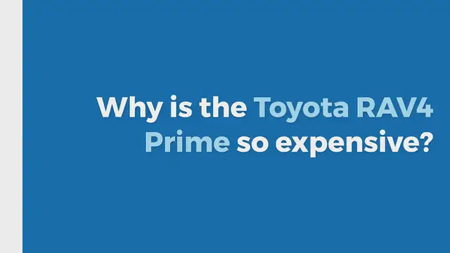 Video thumbnail for 4 REASONS WHY THE TOYOTA RAV4 PRIME IS SO EXPENSIVE