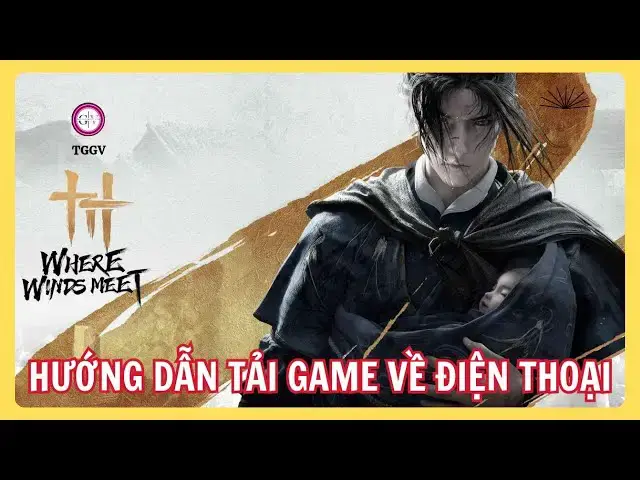 Video thumbnail for Hướng Dẫn Tải Where Winds Meet Mobile | Trên Cả Android – IOS Không Bị Chặn Khu Vực