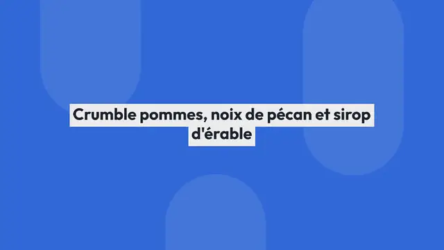 'Video thumbnail for Crumble pommes, noix de pécan et sirop d'érable'