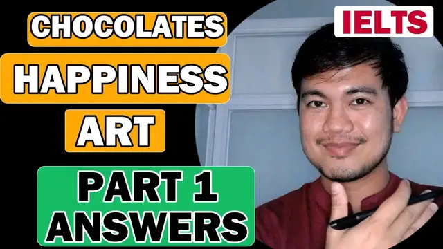 Video thumbnail for PART 1: Chocolates, Happiness, Art | IELTS SPEAKING Recent Topic Questions