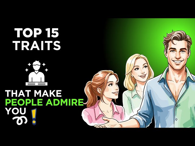 Video thumbnail for How to Be Admired – Top 15 Traits You Need
