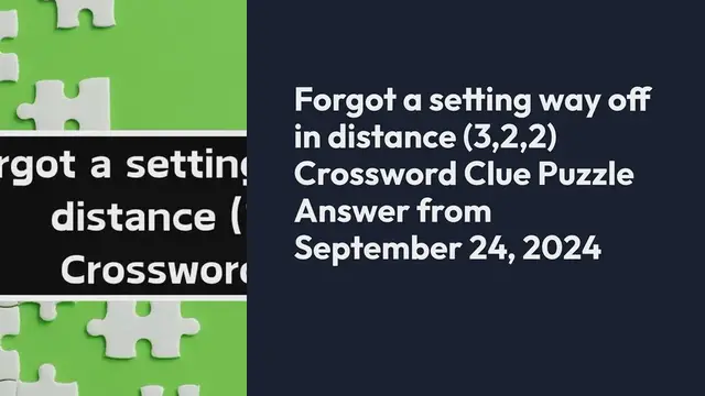 Video thumbnail for Forgot a setting way off in distance (3,2,2) Crossword Clue Puzzle Answer from September 24, 2024
