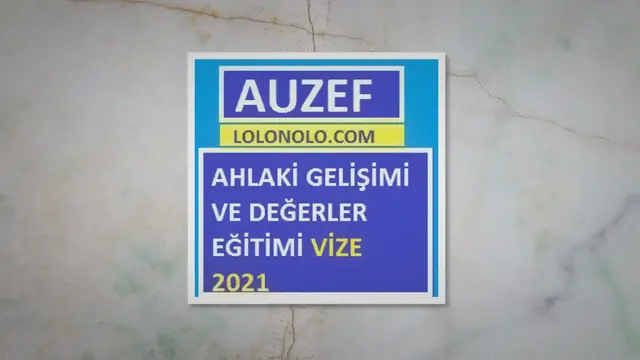 Video thumbnail for Ahlaki Gelişim ve Değerler Eğitimi 2021 Vize Soruları
