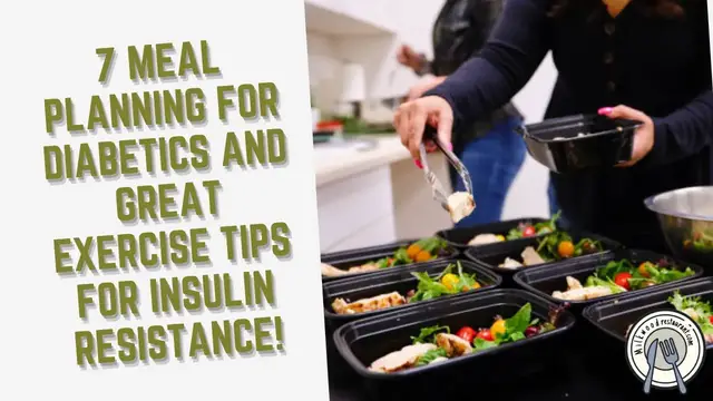 Video thumbnail for 7 Meal Planning for Diabetics and Great Exercise Tips for Insulin Resistance!