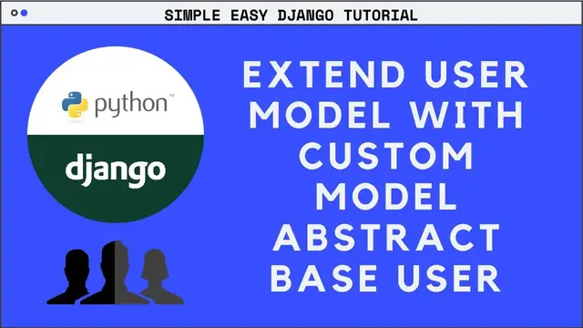 Video thumbnail for Extend User Model Using a Custom Model using AbstractBaseUser - Django