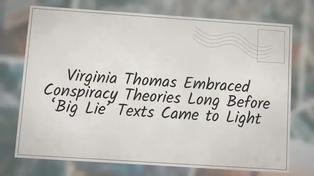 Video thumbnail for Virginia Thomas Embraced Conspiracy Theories Long Before ‘Big Lie’ Texts Came to Light