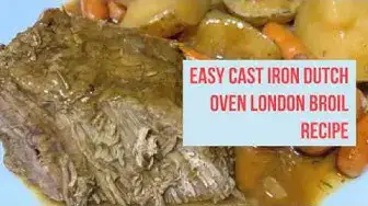 Video thumbnail for Easy Cast Iron Dutch Oven London Broil Recipe