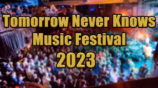 Video thumbnail for Tomorrow Never Knows Music Festival 2023 | Live Stream, Lineup, and Tickets Info