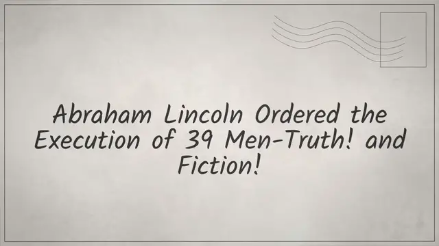 Video thumbnail for Abraham Lincoln Ordered the Execution of 39 Men-Truth! & Fiction!