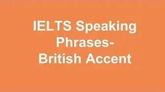 Video thumbnail for IELTS Speaking Phrases-British Accent