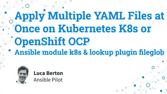 Video thumbnail for Apply Multiple Yaml Files at Once on Kubernetes K8s or OpenShift OCP - Ansible k8s and fileglob