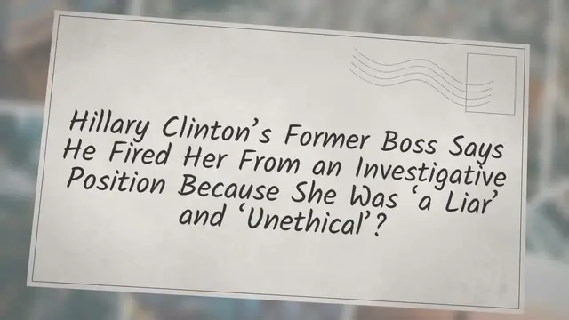 Video thumbnail for Hillary Clinton’s Former Boss Says He Fired Her From an Investigative Position Because She Was ‘a Liar’ and ‘Unethical’?