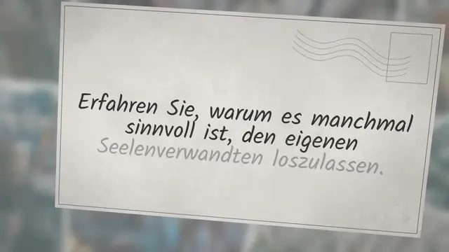 Video thumbnail for Seelenpartner loslassen – Warum sollten Sie das tun?