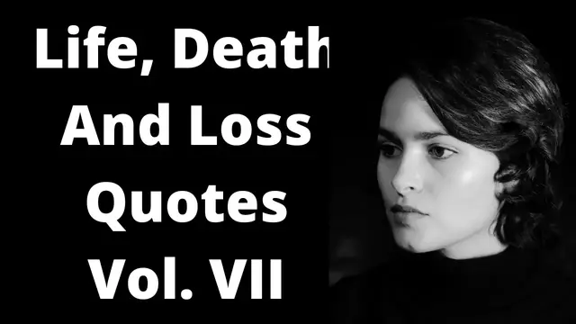 Video thumbnail for Quotes For Life Death % Loss Vol. VII
