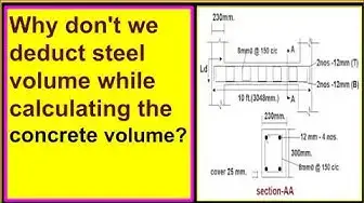 Video thumbnail for Why don't we deduct steel volume while calculating concrete volume in RCC?