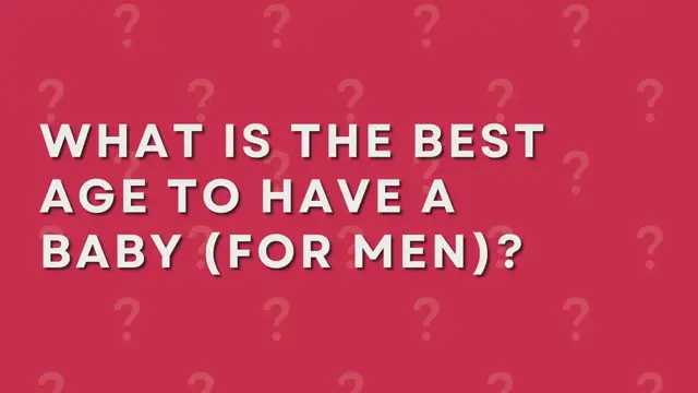 Video thumbnail for What Is The Best Age To Have A Baby (For Men)