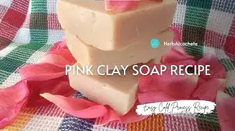 Video thumbnail for Pink Clay Soap Recipe