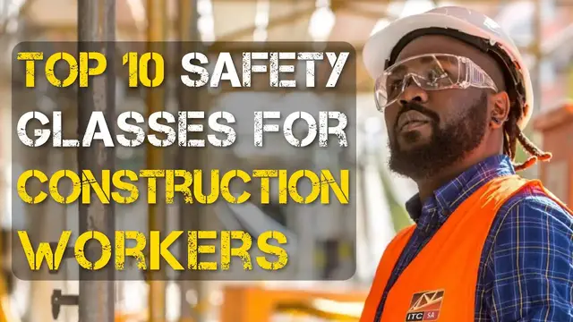 'Video thumbnail for Top 10 Best Safety Glasses for Construction Workers'